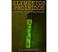 Elementos Proibidos: Explorando o Universo da Radioatividade - Segunda Edição