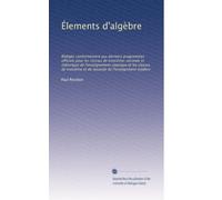 Élements d'algèbre: Rédigés conformément aux derniers programmes officiels pour les classes de troisième, seconde et rhétorique de l'enseignement ... et de seconde de l'enseignment modern