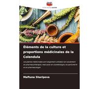 Éléments de la culture et proportions médicinales de la Colendula: Les plantes médicinales sont largement utilisées non seulement en pharmacothérapie, ... en parfumerie et en pharmacologie