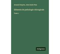 Eléments de pathologie chirurgicale: Tome 1