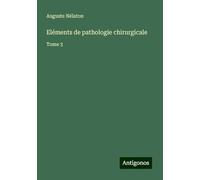 Eléments de pathologie chirurgicale: Tome 3