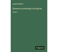 Éléments de pathologie chirurgicale: Tome 3
