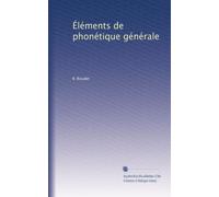 Éléments de phonétique générale: Volume 2