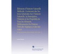Éléments d'histoire Naturelle Médicale, Contenant des Notions Générales Sur l'histoire Naturelle, la Description, l'histoire et les Propriétés de Tous ... 800 Gravures Intercalées Dans le Texte, V.3