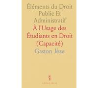 Éléments du Droit Public Et Administratif: À l'Usage des Étudiants en Droit (Capacité)
