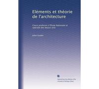 Eléments et théorie de l'architecture: Cours professé à l'École Nationale et spéciale des beaux-arts: Volume 2