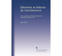 Eléments et théorie de l'architecture: Cours professé à l'École Nationale et spéciale des beaux-arts: Volume 4