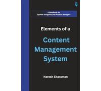 Elements of a Content Management System: A Handbook for System Designers and Product Managers