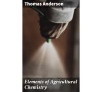 Elements Of Agricultural Chemistry (ebook)