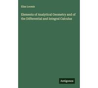 Elements of Analytical Geometry and of the Differential and Integral Calculus
