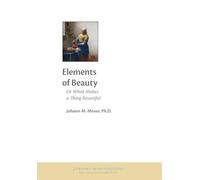 Elements of Beauty: Or What Makes a Thing Beautiful