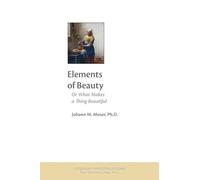 Elements of Beauty: Or What Makes a Thing Beautiful