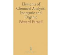 Elements of Chemical Analysis, Inorganic and Organic