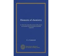Elements of chemistry: in which the recent discoveries in the science are included and its doctrines familiarly explained