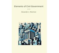Elements of Civil Government (Classic Books)