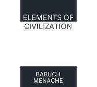Elements of Civilization: Uncovering the Hidden Forces that Shape Society, Politics, and Culture (Structuralism/Urban Theory)
