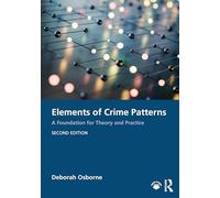 Elements of Crime Patterns: A Foundation for Theory and Practice