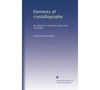 Elements of crystallography: for students of chemistry, physics and mineralogy