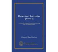 Elements of descriptive geometry (Vol-1): with applications to isometrical drawing and cavalier projection