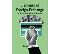 Elements of Foreign Exchange: A Foreign Exchange Primer