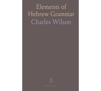 Elements of Hebrew Grammar: A concise guide to biblical Hebrew forms, verbs, and reading with or without points