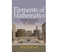 Elements of Mathematics: From Euclid to Goedel