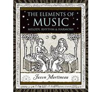 Elements of Music: Melody, Rhythm and Harmony (Wooden Books)