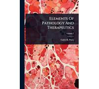 Elements Of Pathology And Therapeutics