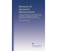 Elements of personnel administration: Principles and techniques; brings together lectures and problems which were given in a short course held in the ... from April 5 to June 7, 1935: Volume 1