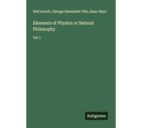 Elements of Physics or Natural Philosophy: Vol 1