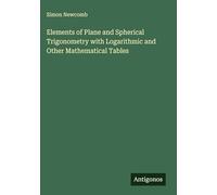 Elements of Plane and Spherical Trigonometry with Logarithmic and Other Mathematical Tables
