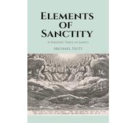 Elements of Sanctity: A Periodic Table of Saints