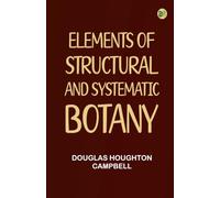 Elements of Structural and Systematic Botany