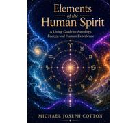 Elements of the Human Spirit: A Living Guide to Astrology, Energy, and Human Experience