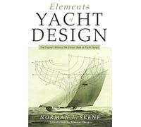 Elements of Yacht Design: The Original Edition of the Classic Book on Yacht Design