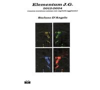 Elementum J.G. 2012-2024 (nuova versione estesa con capitolo aggiunto) (LithoStorie)