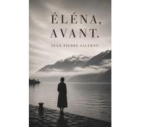 Éléna, avant.: La vie d'une femme qu'aucun dossier n'a su contenir.