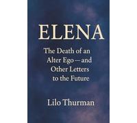 Elena: Death of an Alter Ego - Letters from the Future