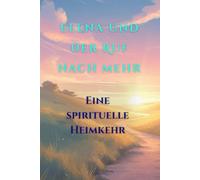 Elena, der Ruf nach mehr: Eine spirituelle Heimkehr