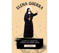 Elena Guerra: La vida y el legado del apóstol del Espíritu Santo