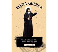 Elena Guerra: The Life and Legacy of the Apostle of the Holy Spirit