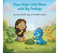 Elena Helps Little Dinos with Big Feelings / Elena ayuda a los pequeños dinos con grandes sentimientos: Learning to Breathe, Hug, and Feel Better ... y sentirse mejor juntos (The Curious Clan)