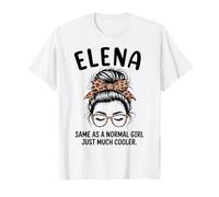 Elena Igual Que una Chica Normal Solo Mucho más Fresco Chica Nombre Camiseta