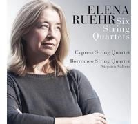 Elena Ruehr : Six quatuors à cordes. Salters, Quatuor Cypress, Quatuor Borromeo.