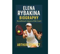 ELENA RYBAKINA BIOGRAPHY: Kazakhstan’s Queen of the Court