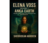 Elena Voss: Volume 7 - ANKA EARTH