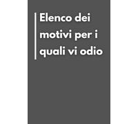 Elenco dei Motivi per i Quali Vi Odio: Libro per appunti a righe divertente ma utile. Idea regalo collega ufficio, uomo, donna, amica, amico, compleanno, secret santa o Natale