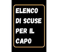 Elenco Di Scuse Per Il Capo: Quaderno Divertente Per Ufficio | Quaderno Divertente Per Un Collega | Taccuino Per Appunti Divertente | Regalini Natale Colleghe | Idea Regalo Da Ufficio