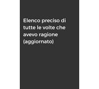 elenco preciso di tutte le volte che avevo ragione: Taccuino per Appunti Divertente | Quaderno Divertente per un Collega, Amico, Amica | Idea Regalo da Ufficio