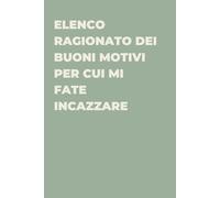 Elenco Ragionato dei Buoni Motivi per cui Mi Fate Incazzare - Taccuino divertente per appunti e idee | Quaderno simpatico da ufficio: Taccuino ... amici e amiche | Umorismo da ufficio